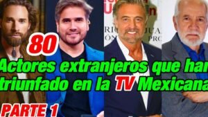 actores-extranjeros-que-triunfaron-en-novelas-mexicanas